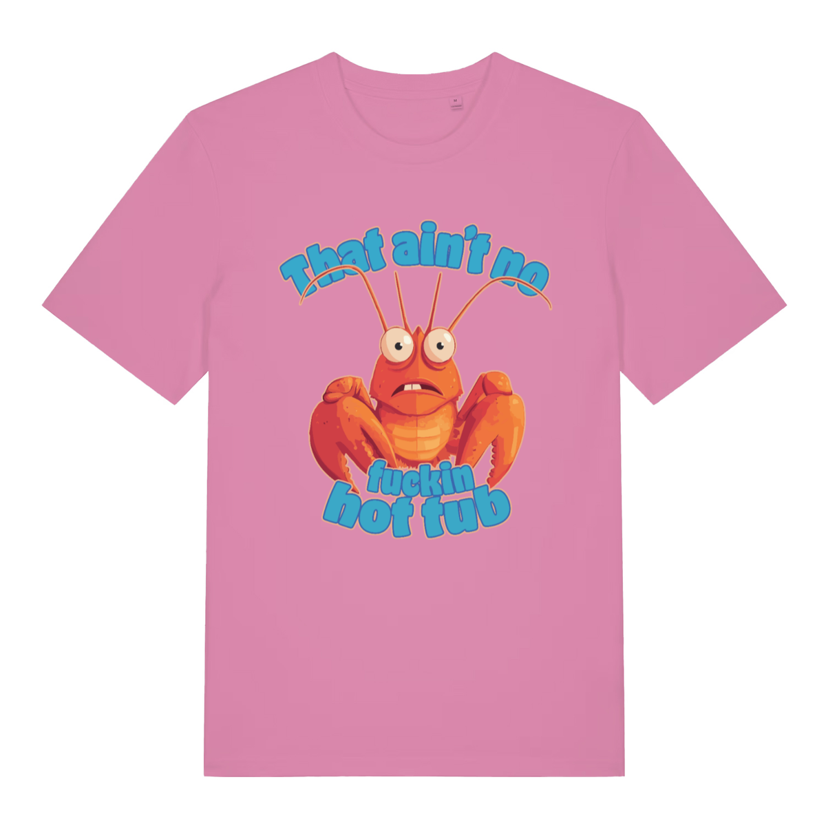 Pink That Ain’t No Fuckin Hot Tub funny graphic t-shirt with bold animal banter  