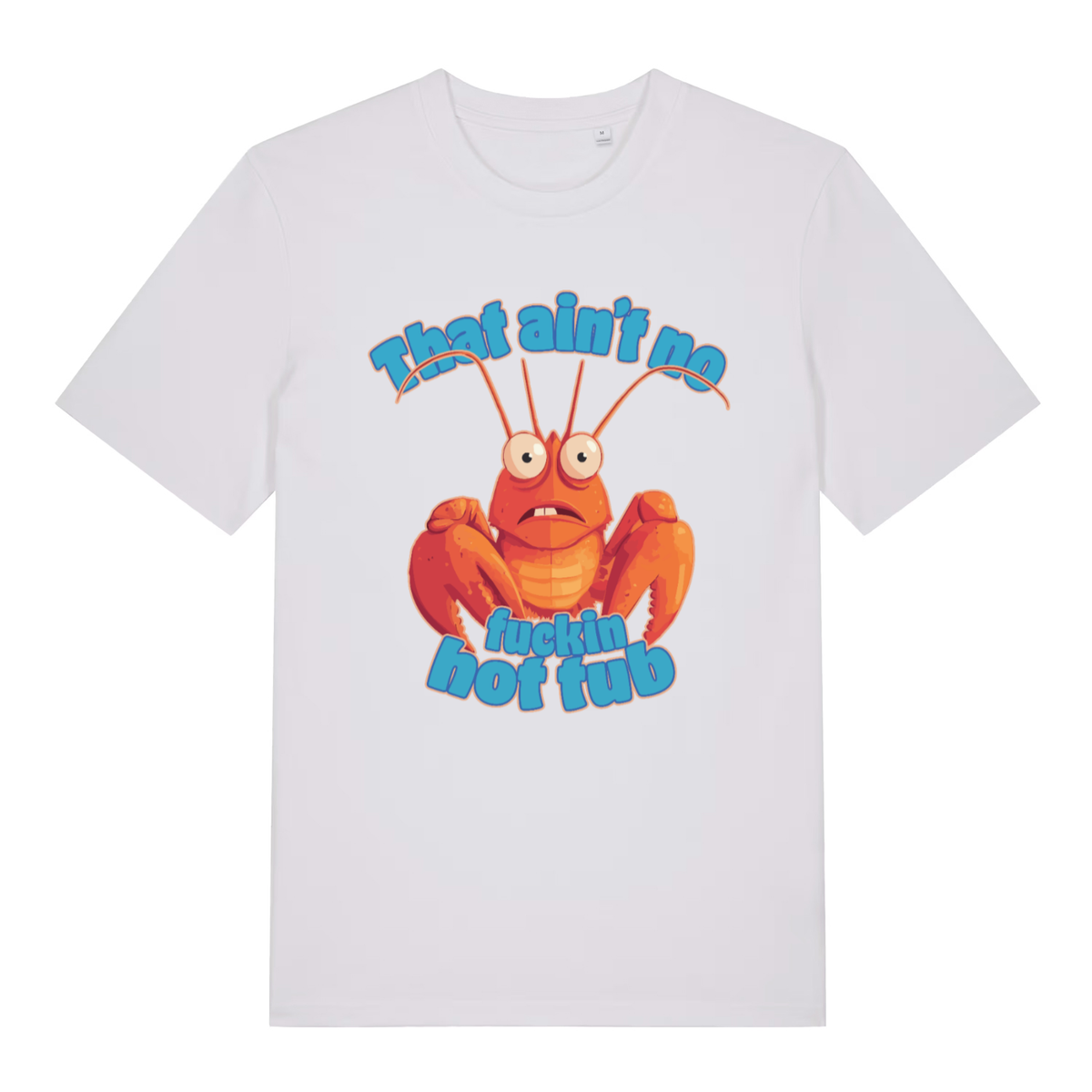 White That Ain’t No Fuckin Hot Tub funny graphic t-shirt with witty seafood pun  