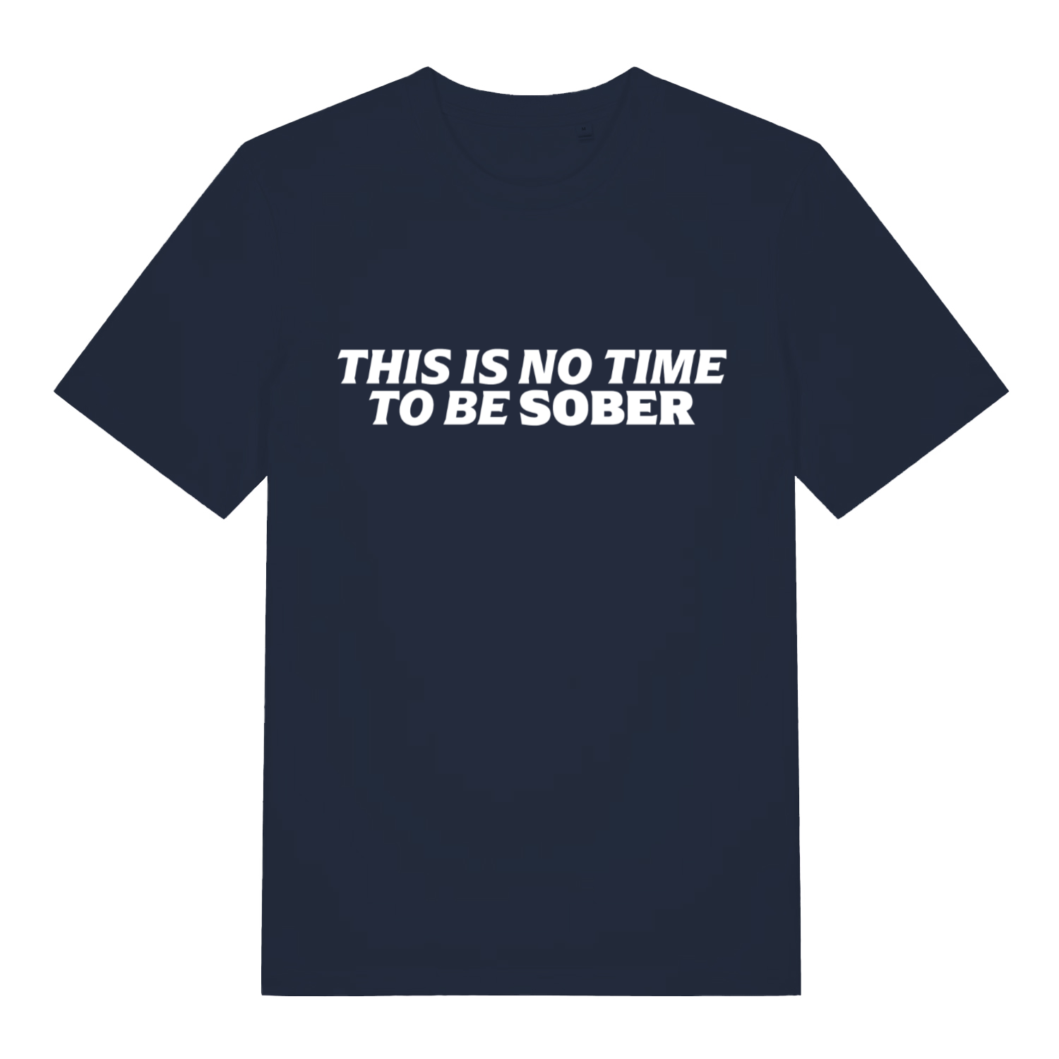 Navy This Is No Time To Be Sober funny slogan t-shirt featuring classic pub banter  
