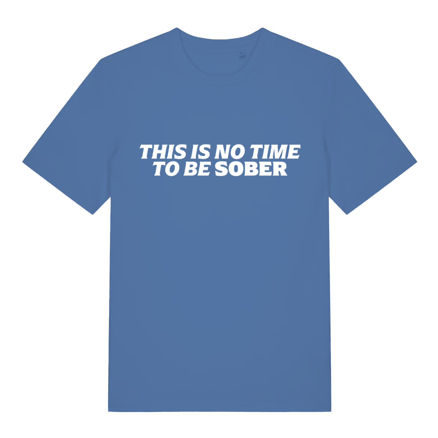Blue This Is No Time To Be Sober funny slogan t-shirt with witty alcohol design  