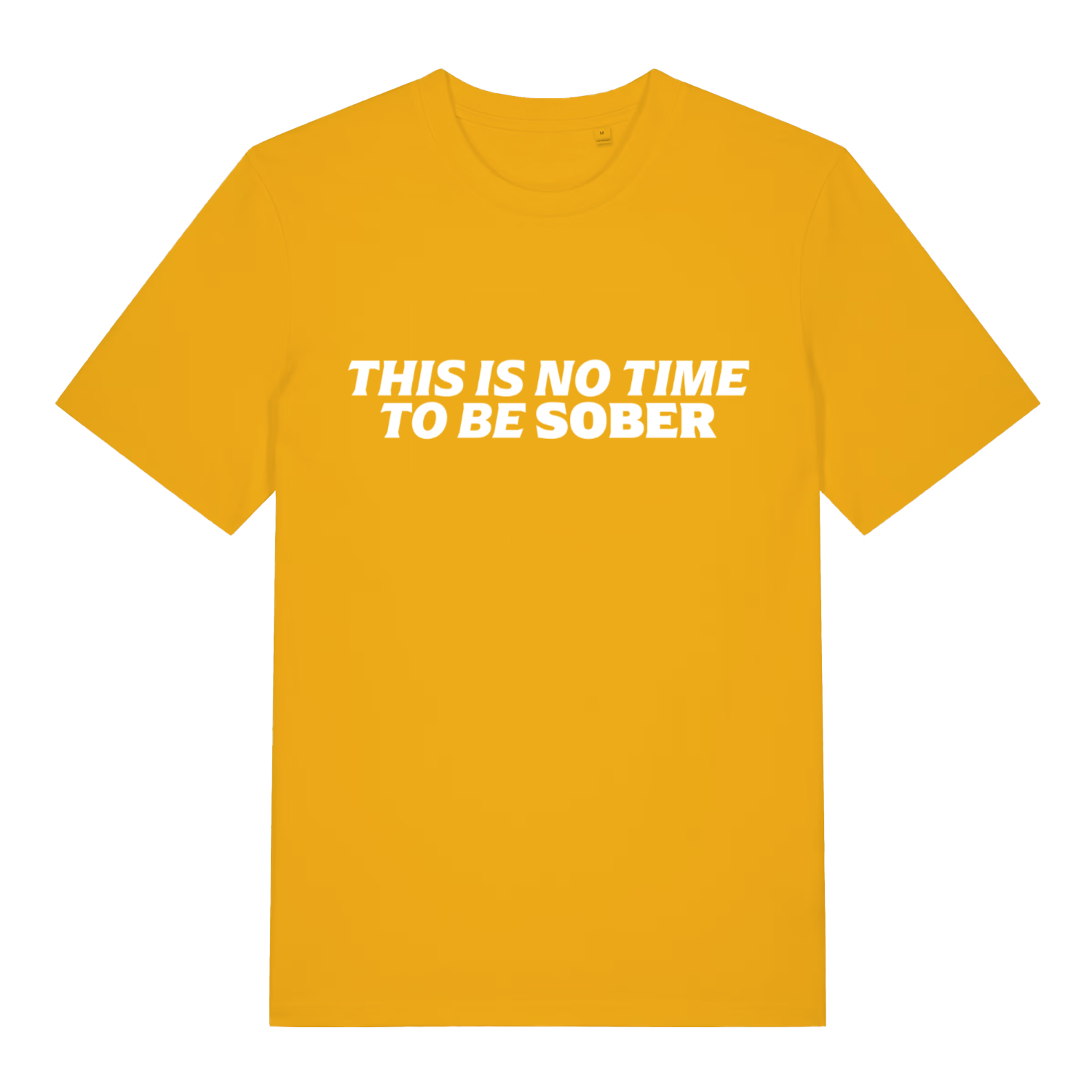 Yellow This Is No Time To Be Sober funny slogan t-shirt with sarcastic drinking slogan  