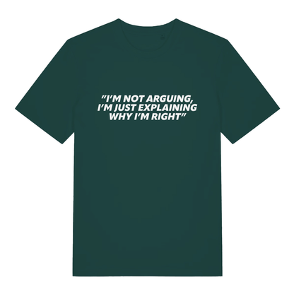 Green I’m Not Arguing I’m Just Explaining Why I’m Right funny slogan t-shirt with classic quote design  