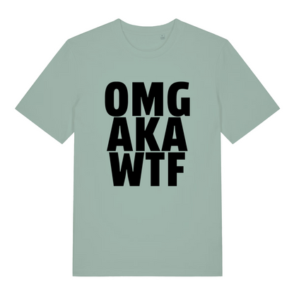 Aloe OMG AKA WTF funny slogan t-shirt with bold stacked lettering  