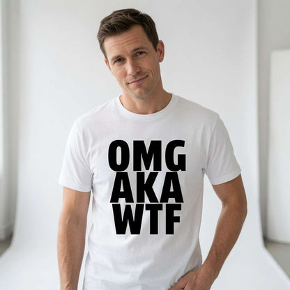 Man with a slight smirk wearing a white OMG AKA WTF t-shirt, funny and witty cheeky mens statement shirt that says exactly what everyone’s thinking