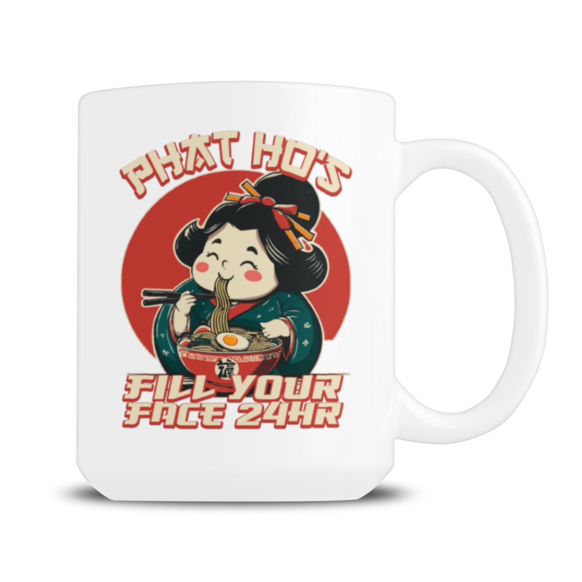 White mug featuring a cheerful cartoon girl slurping ramen, with chopsticks and the slogan “Phat Hos Fill Your Face 24hr”; playful, cozy design.