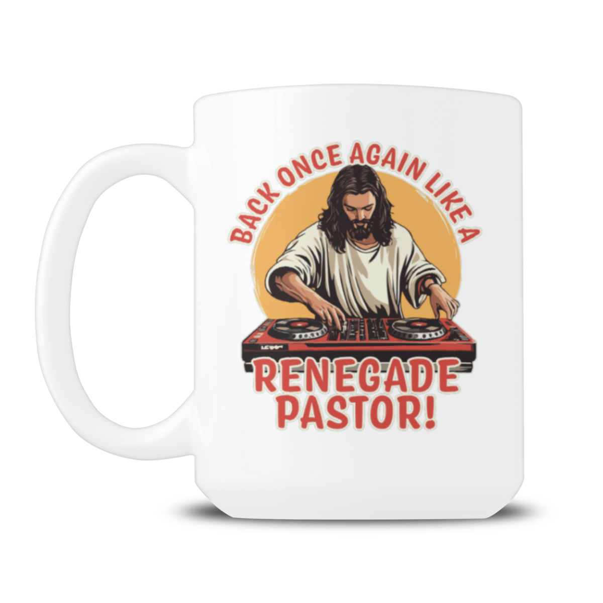 White mug showing a bearded pastor in robes mixing music on DJ turntables, with the phrase “Back once again like a renegade pastor!” in bold red text; playful, irreverent tone.
