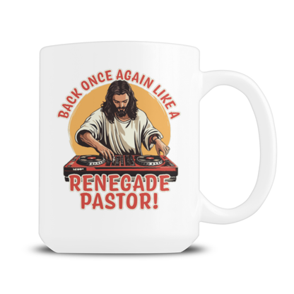 White mug featuring a cartoon Jesus as a DJ at turntables, with red text reading “Back once again like a renegade pastor!” Playful, irreverent design.