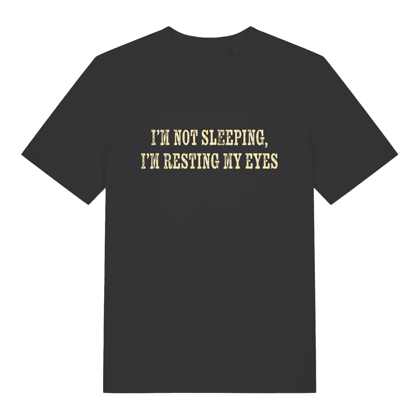 Black I'm Not Sleeping I'm Resting My Eyes funny slogan t-shirt with distressed text  