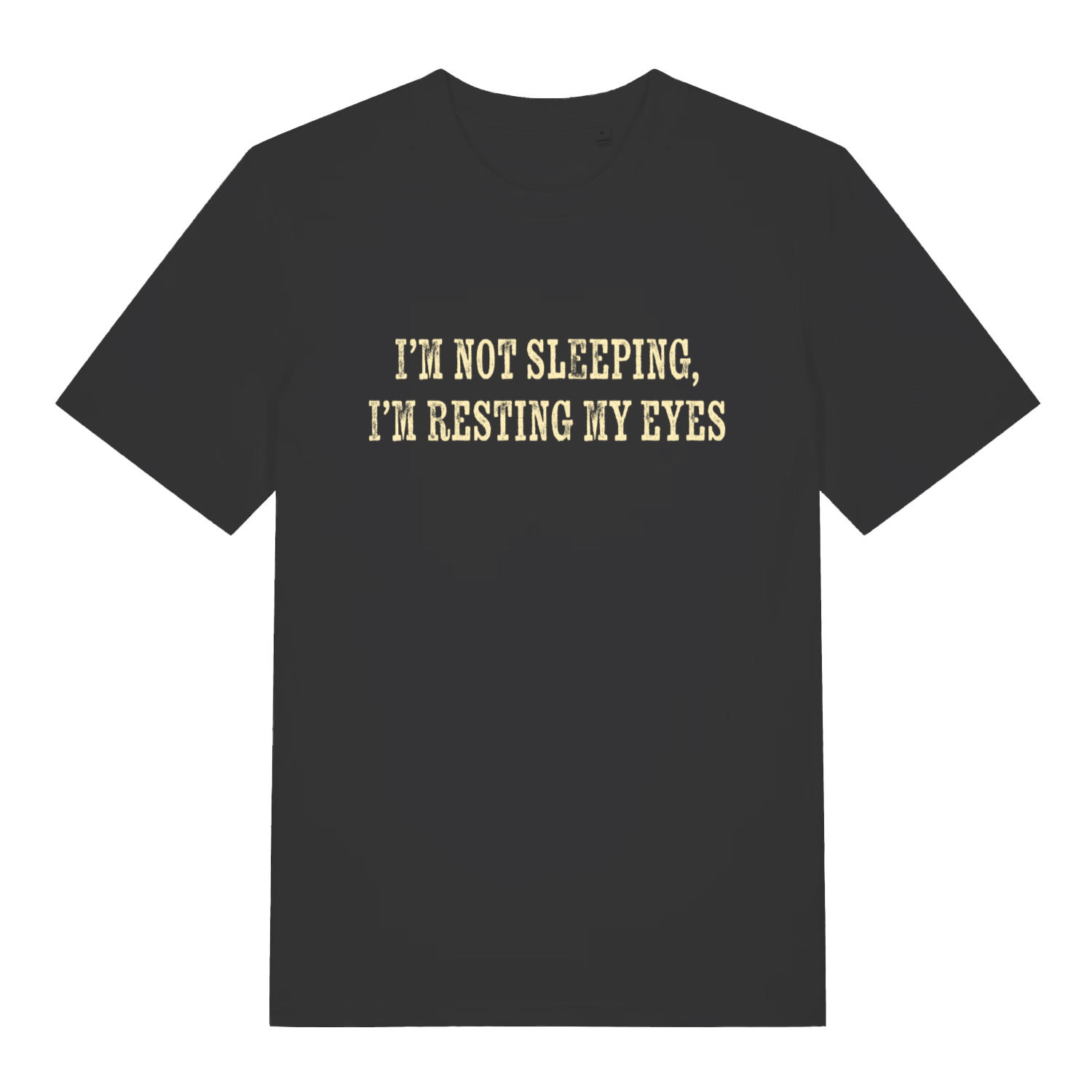 Black I'm Not Sleeping I'm Resting My Eyes funny slogan t-shirt with distressed text  