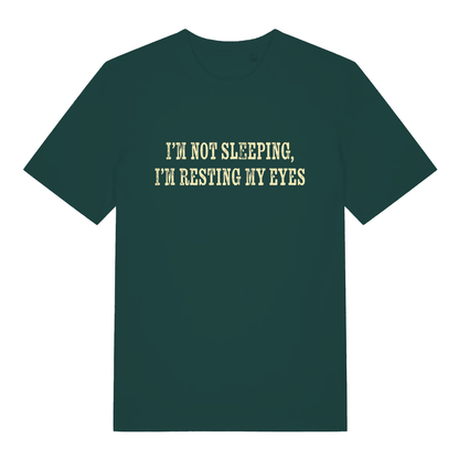 Green I'm Not Sleeping I'm Resting My Eyes funny slogan t-shirt with classic resting eyes lettering  