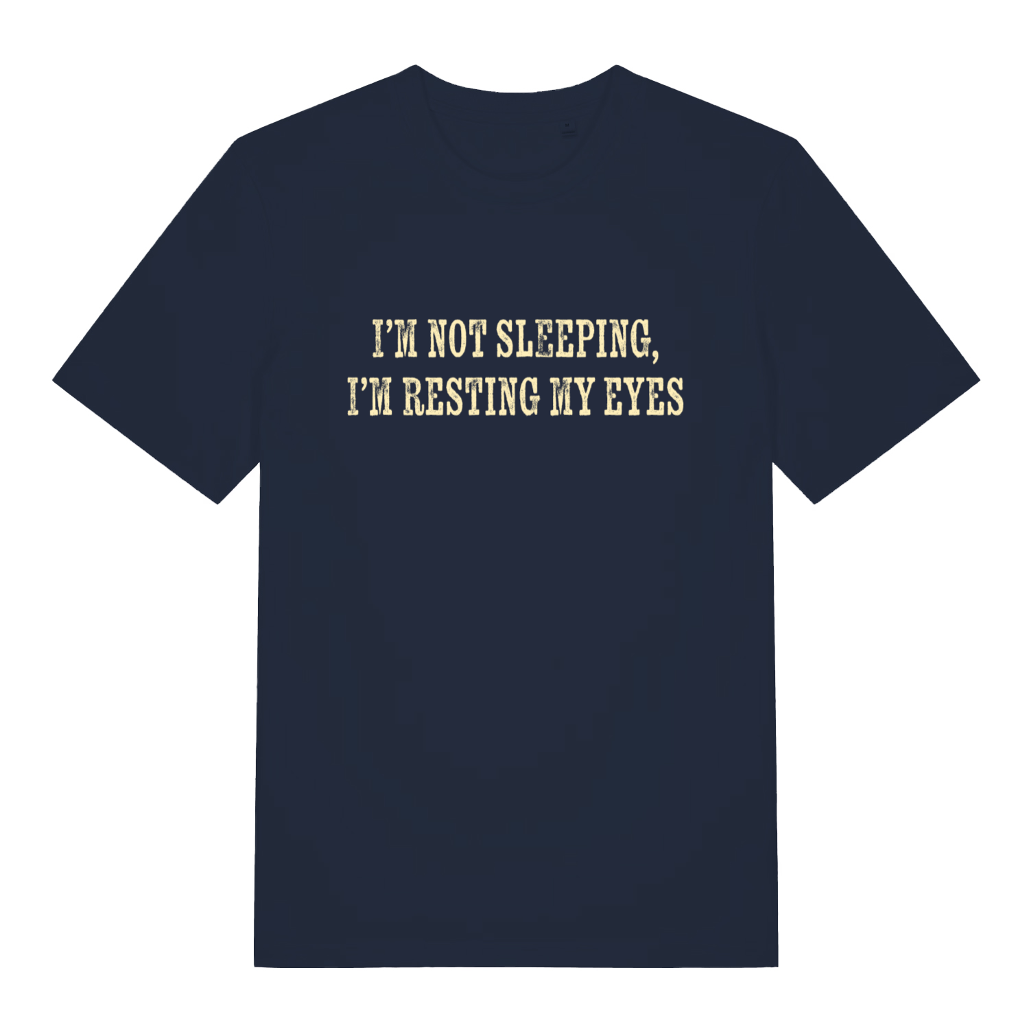Navy I'm Not Sleeping I'm Resting My Eyes funny slogan t-shirt featuring ultimate dad denial design  