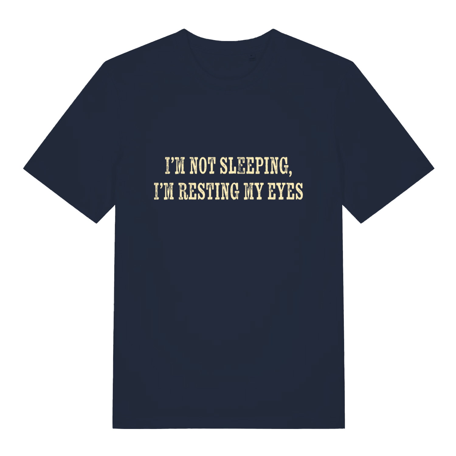 Navy I'm Not Sleeping I'm Resting My Eyes funny slogan t-shirt with classic resting eyes lettering  
