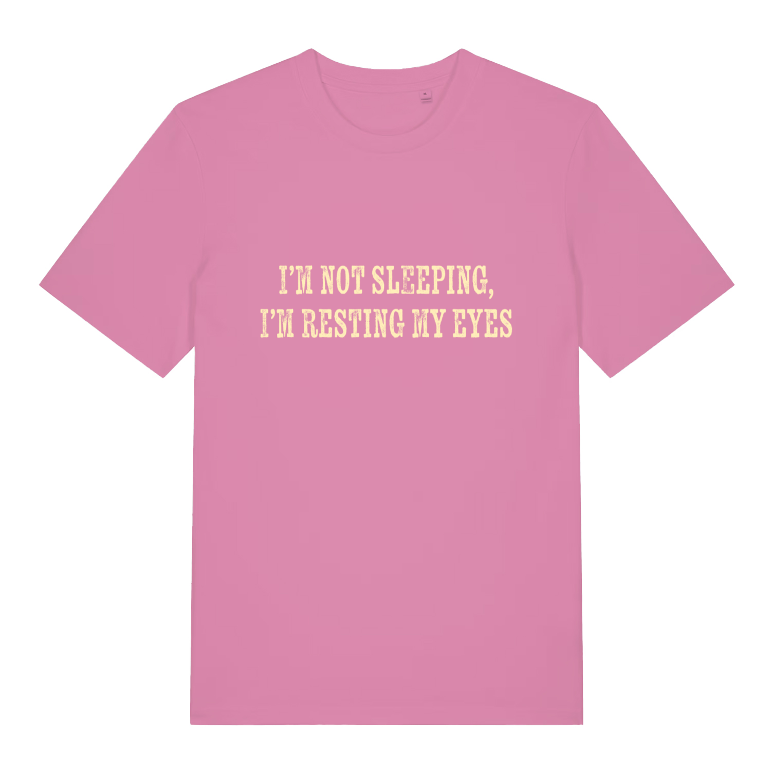 Pink I'm Not Sleeping I'm Resting My Eyes funny slogan t-shirt showing witty denial quote for ladies  