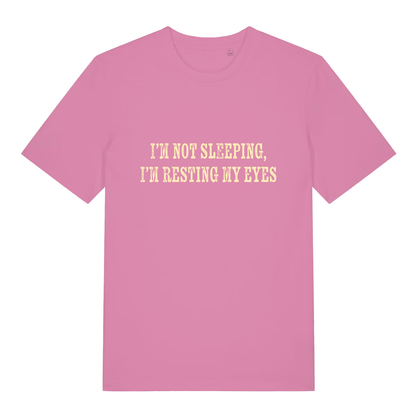 Pink I'm Not Sleeping I'm Resting My Eyes funny slogan t-shirt showing witty denial quote for ladies  
