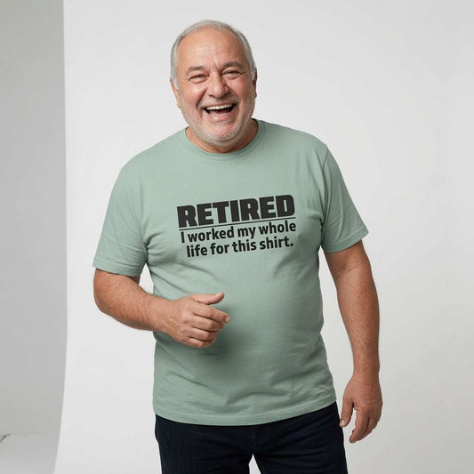 Older man laughing in an aloe green RETIRED – I worked my whole life for this shirt. t-shirt, funny retirement age mens slogan that every newly retired man will claim