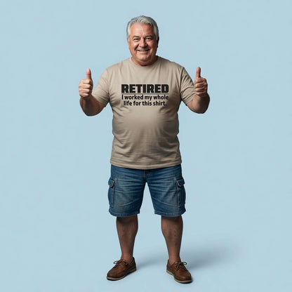 Older man giving double thumbs up while wearing a stone RETIRED – I worked my whole life for this shirt. t-shirt, funny mens retirement age slogan design