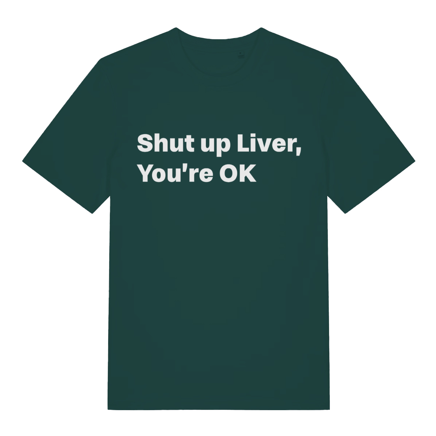 Glazed green Shut Up Liver funny slogan t-shirt with classic shut up liver lettering  