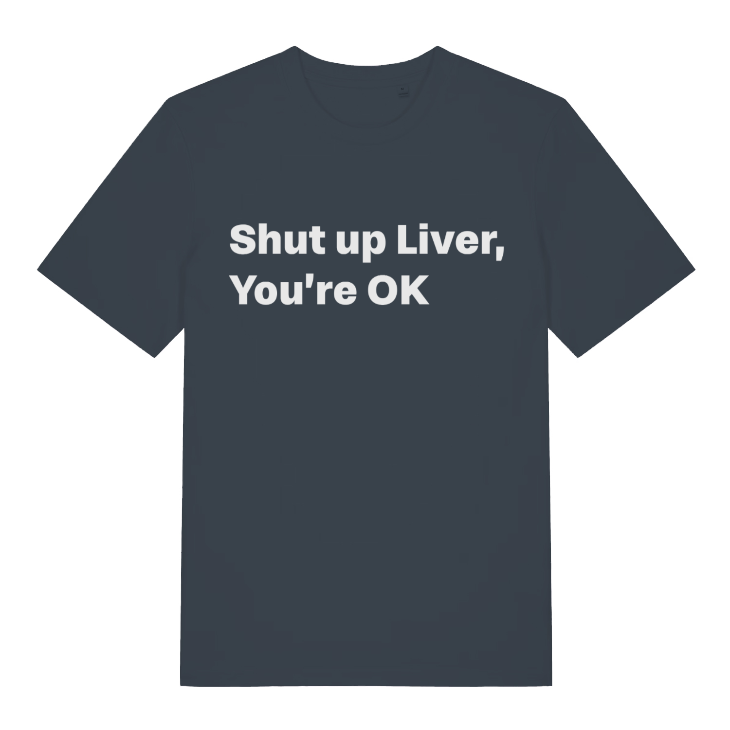 Ink grey Shut Up Liver funny slogan t-shirt showing witty drinking design  