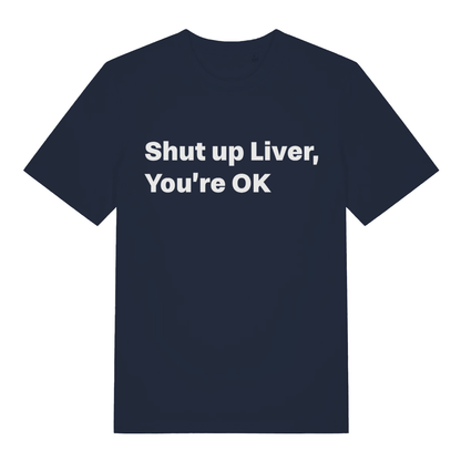 Navy Shut Up Liver funny slogan t-shirt with bold you’re ok text  