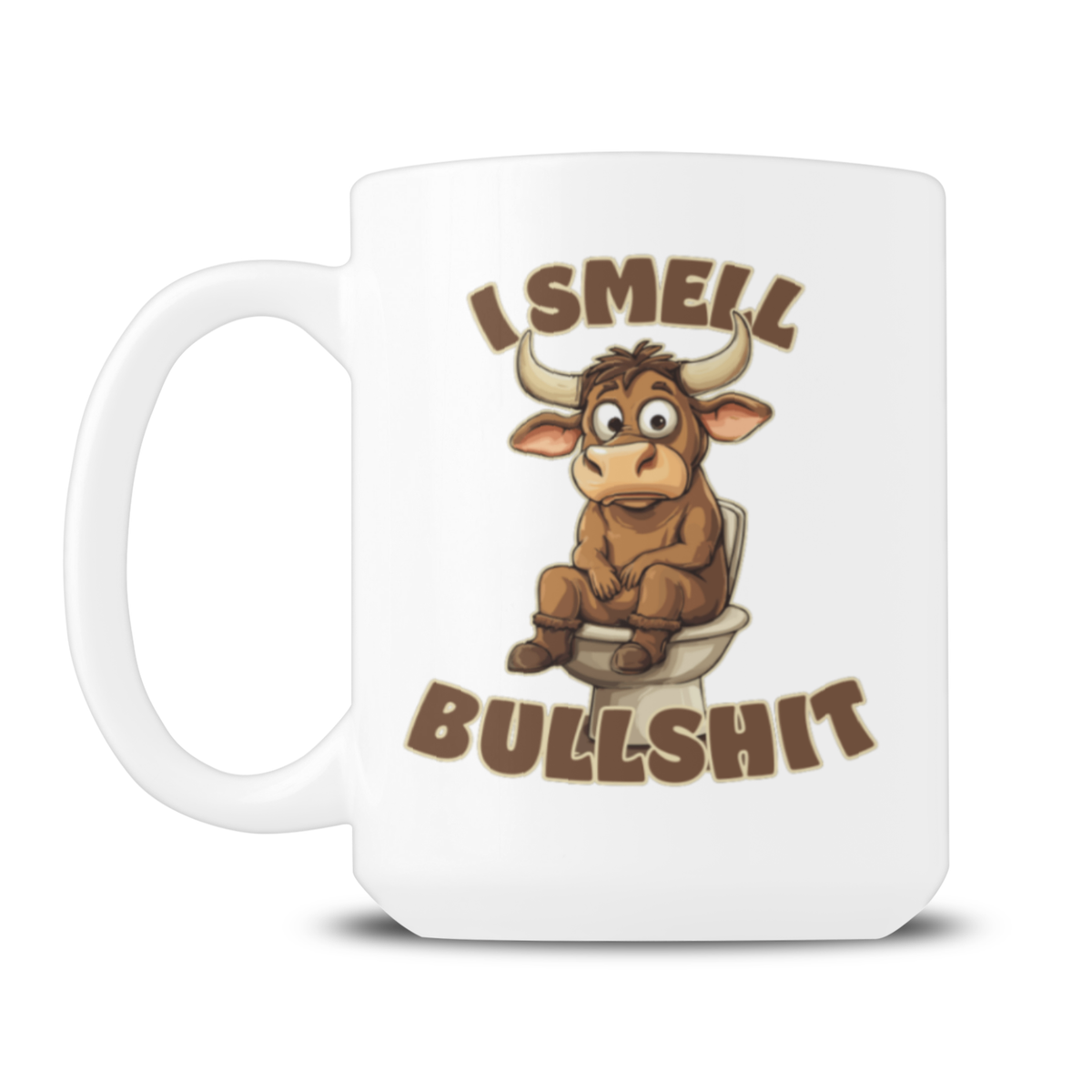 A white ceramic coffee mug featuring a cartoon illustration of a brown bull sitting on a toilet, with the text 'I SMELL BULLSHIT' in brown lettering.