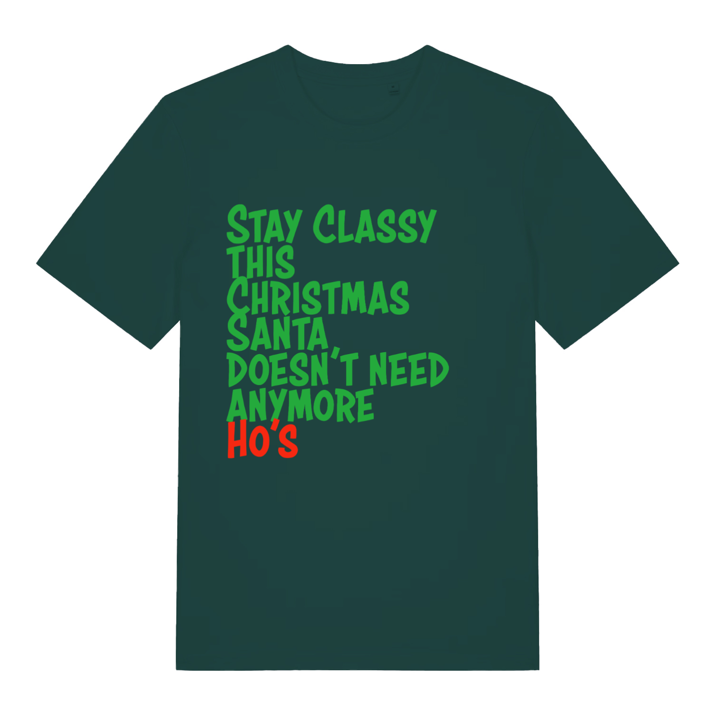 Green Stay Classy This Christmas funny slogan t-shirt featuring cheeky rude design  