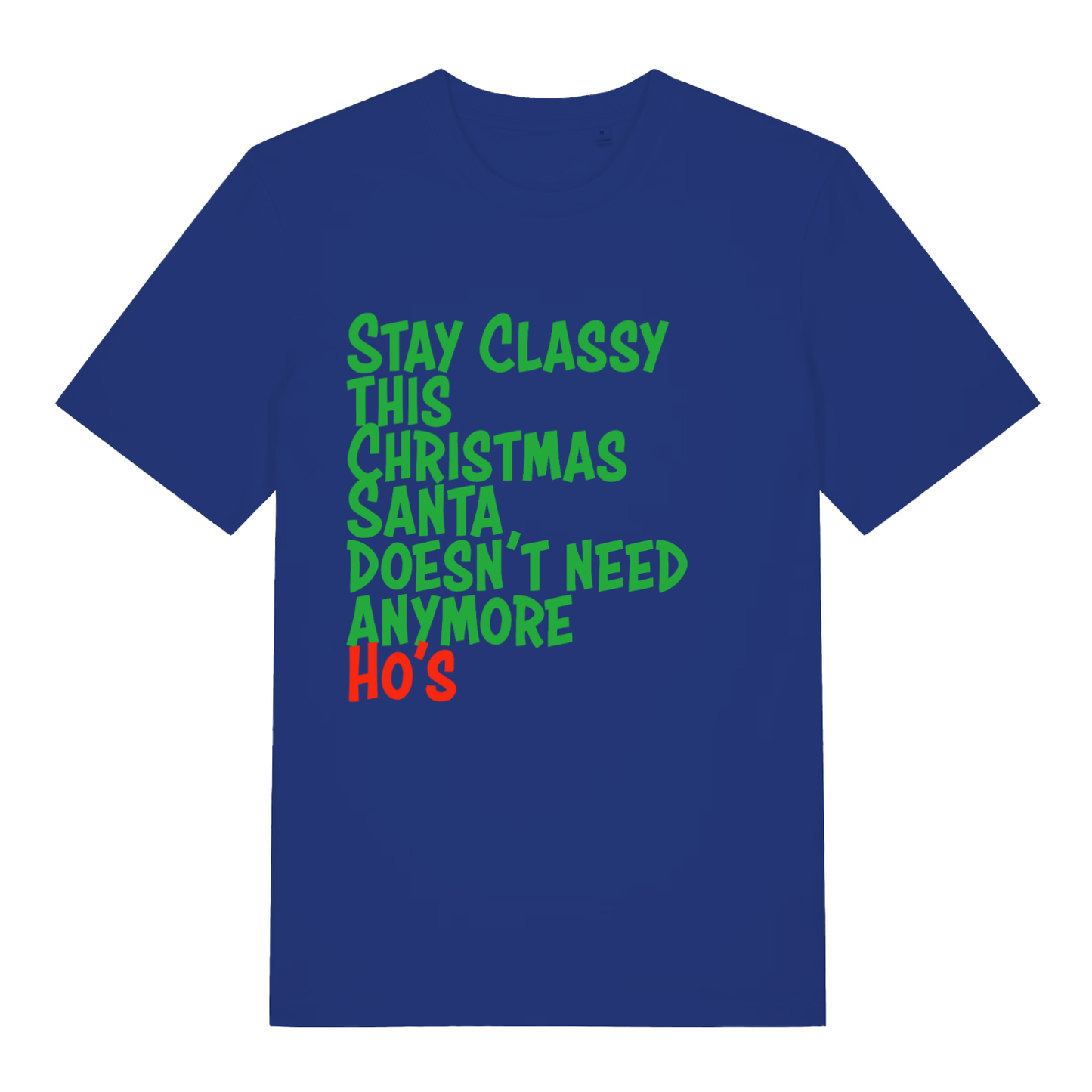 Blue Stay Classy This Christmas funny slogan t-shirt showing witty festive text  