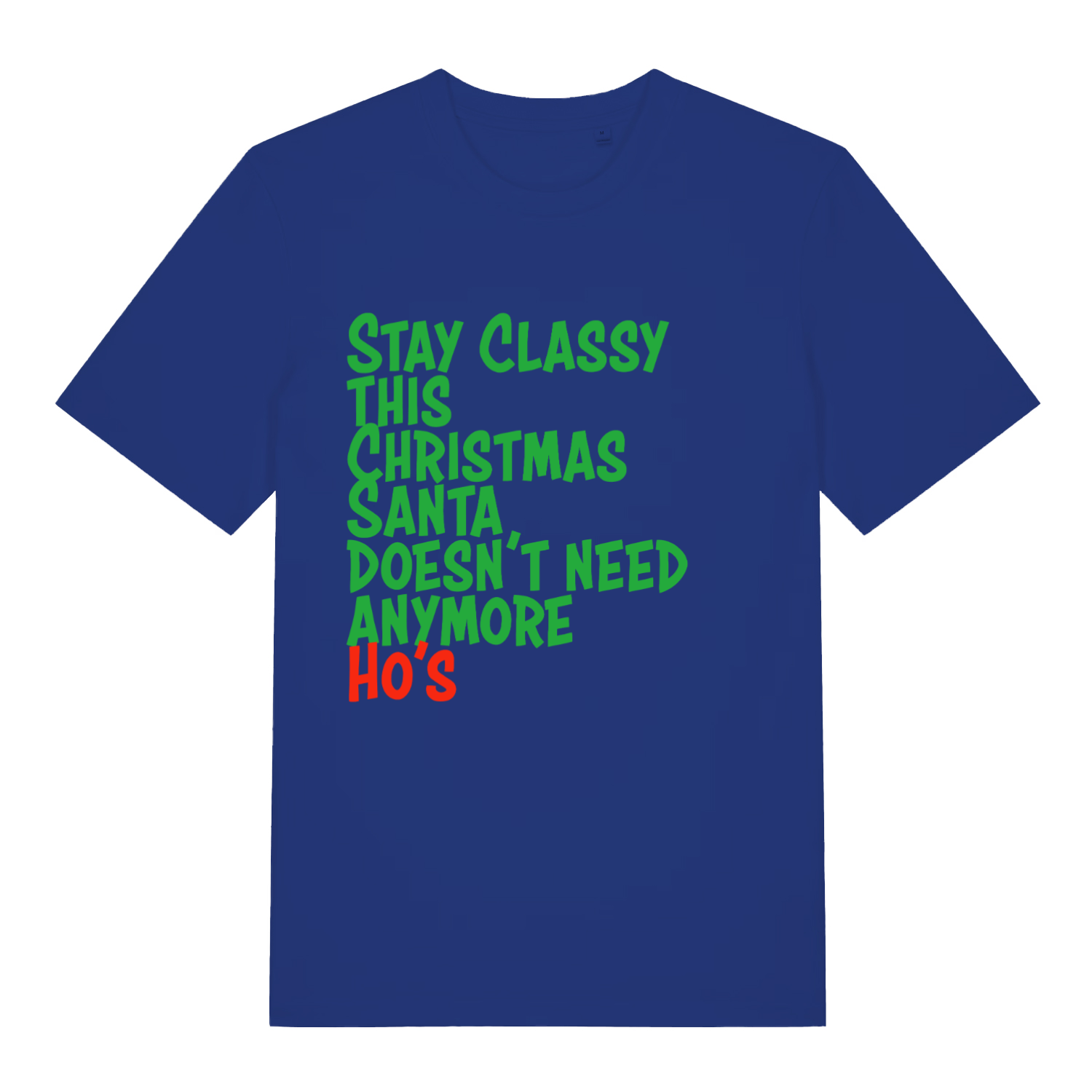 Blue Stay Classy This Christmas funny slogan t-shirt showing witty festive text  
