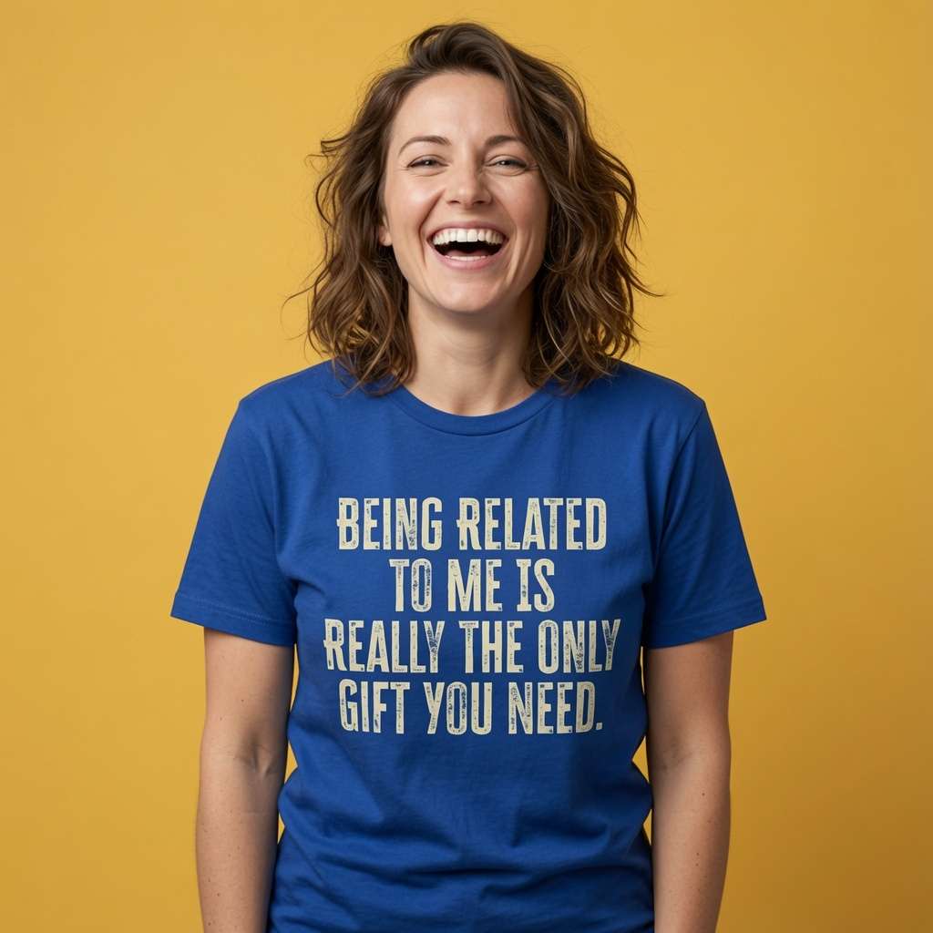 Navy Being Related To Me Is Really The Only Gift You Need t-shirt laid flat on a wooden surface showing the full slogan, cheeky ladies witty christmas day present design full of pure attitude