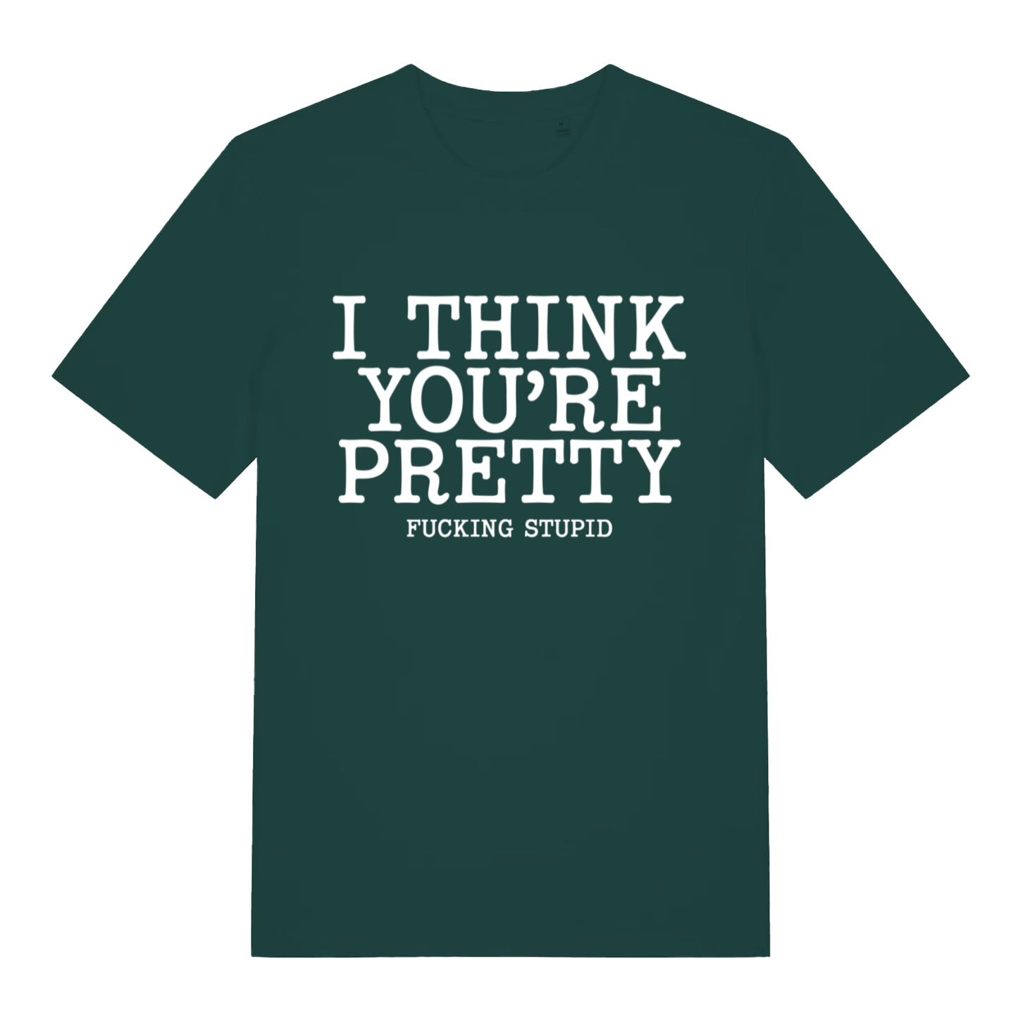 Green Think You’re Pretty funny rude slogan t-shirt featuring classic offensive statement design  