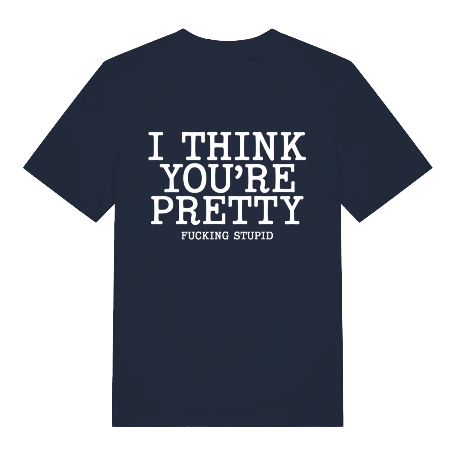 Navy Think You’re Pretty funny rude slogan t-shirt featuring ultimate rude statement graphic  
