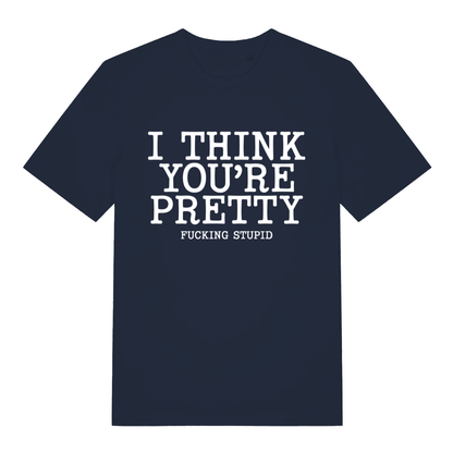 Navy Think You’re Pretty funny rude slogan t-shirt featuring ultimate rude statement graphic  