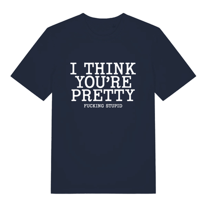 Navy Think You’re Pretty women’s funny rude slogan t-shirt featuring classic offensive statement design  
