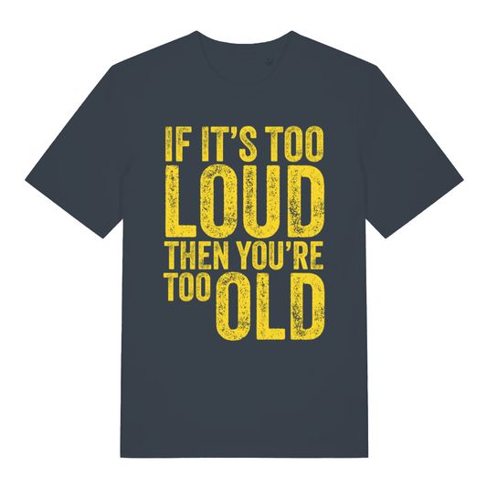 Ink grey Too Loud men’s funny slogan t-shirt showing classic too loud then too old text  