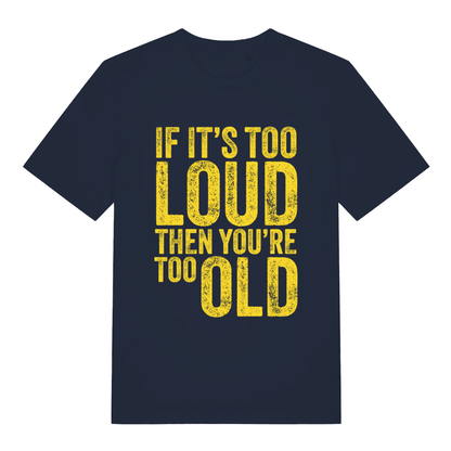 Navy Too Loud women’s funny slogan t-shirt showing classic too loud then too old text  