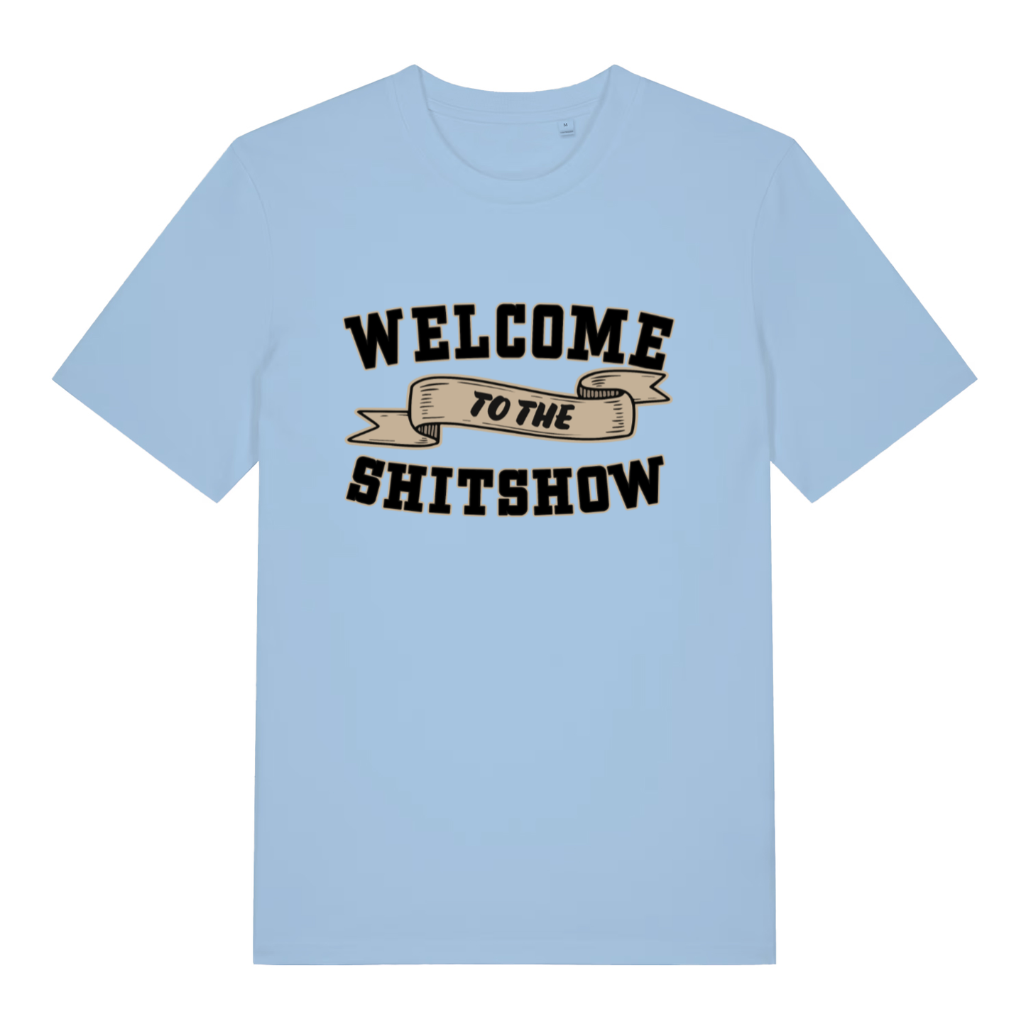 Sky blue Welcome To The Shitshow men’s funny slogan t-shirt showing relatable rude design  