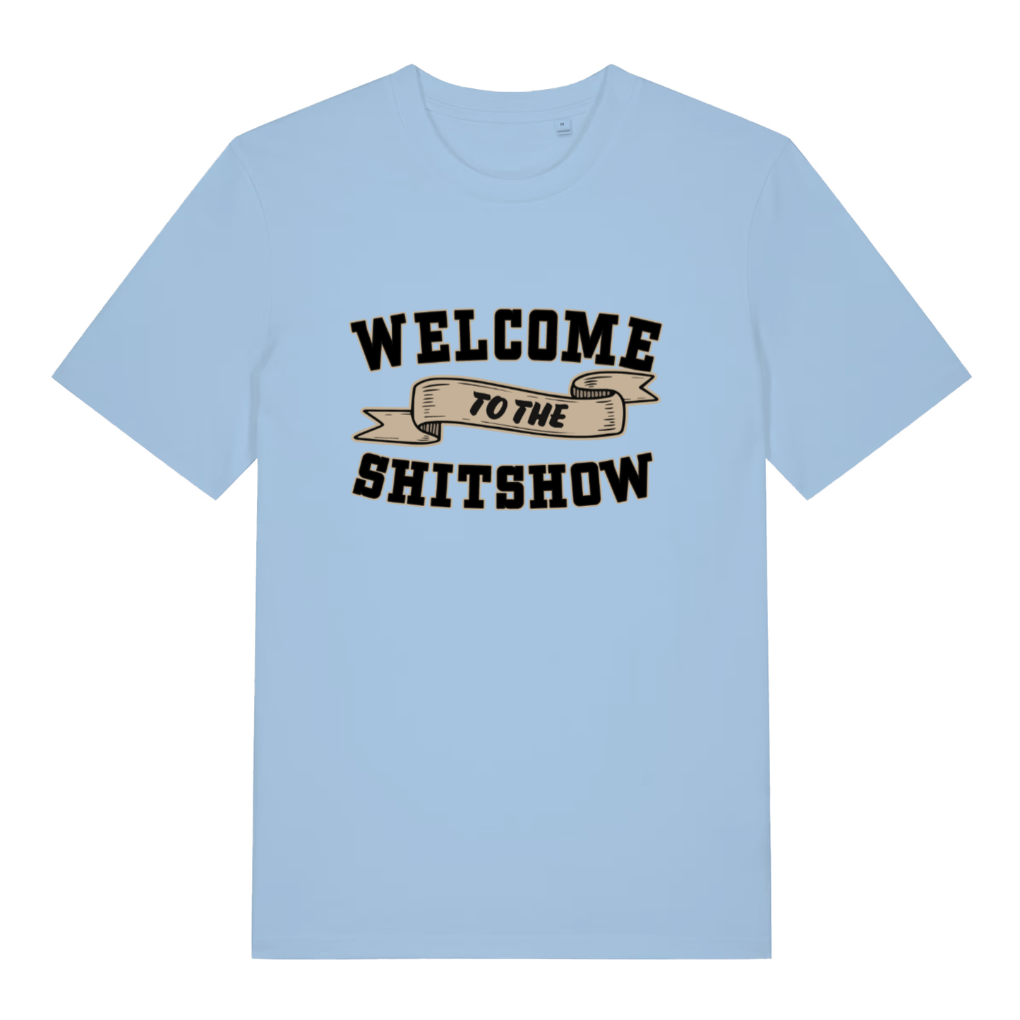 Sky blue Welcome To The Shitshow women’s funny slogan t-shirt with witty familiar statement print  