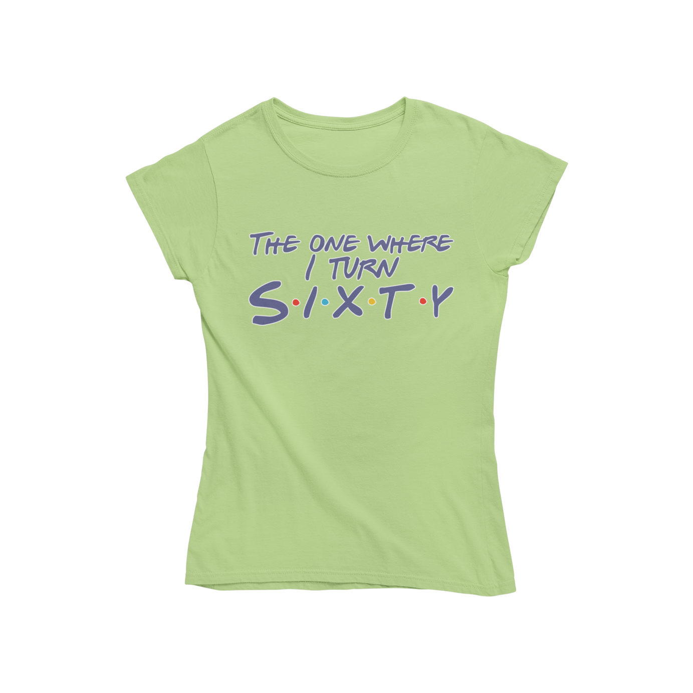 Where I Turn Sixty Womens T-shirt - Teevolution