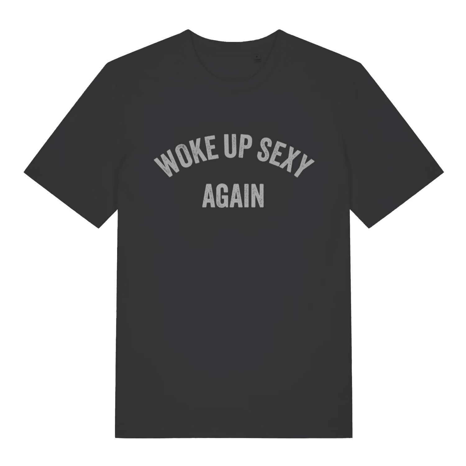 Black Woke Up Sexy Again men’s funny slogan t-shirt with classic arched text design  