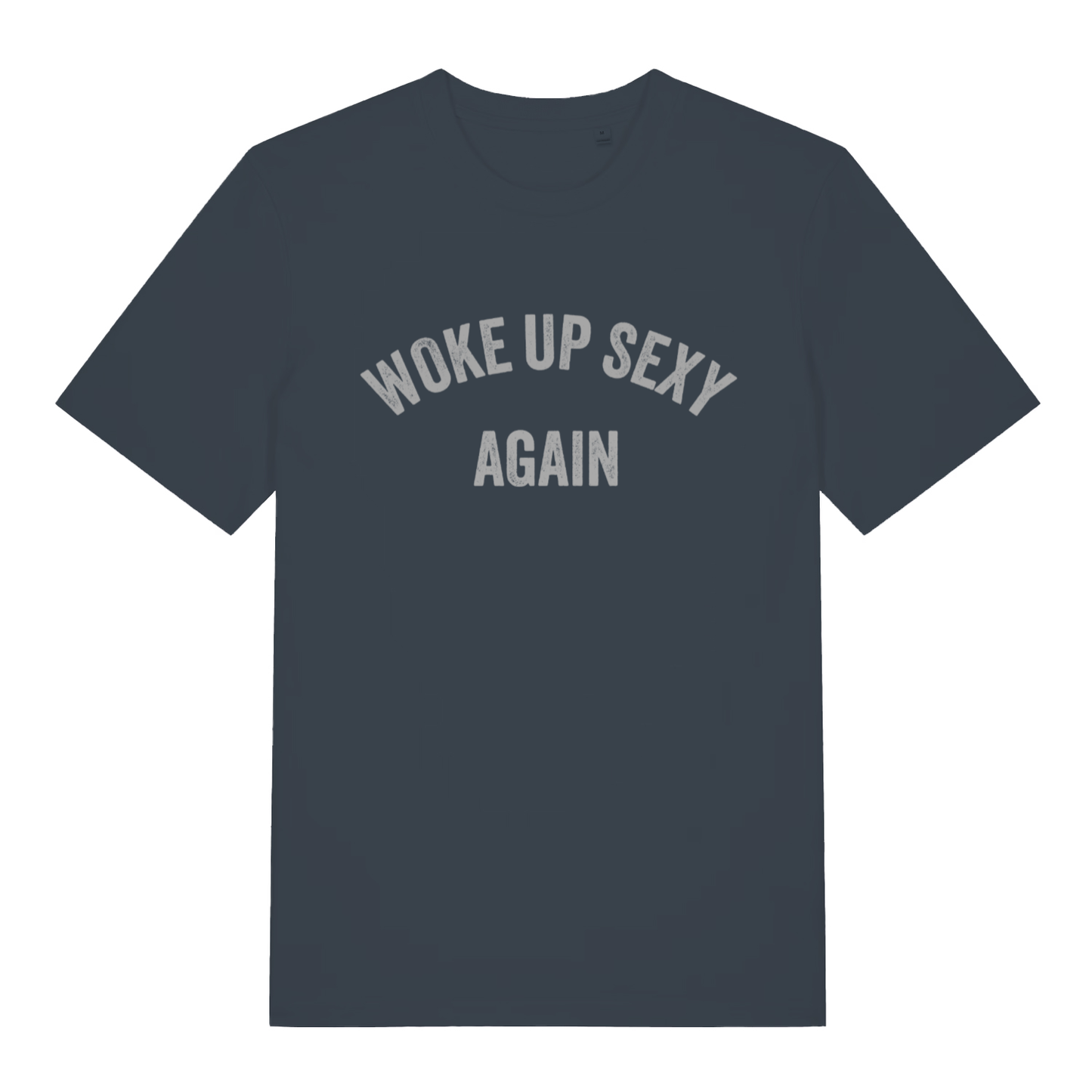 Ink grey Woke Up Sexy Again men’s funny slogan t-shirt with ultimate morning swagger design  