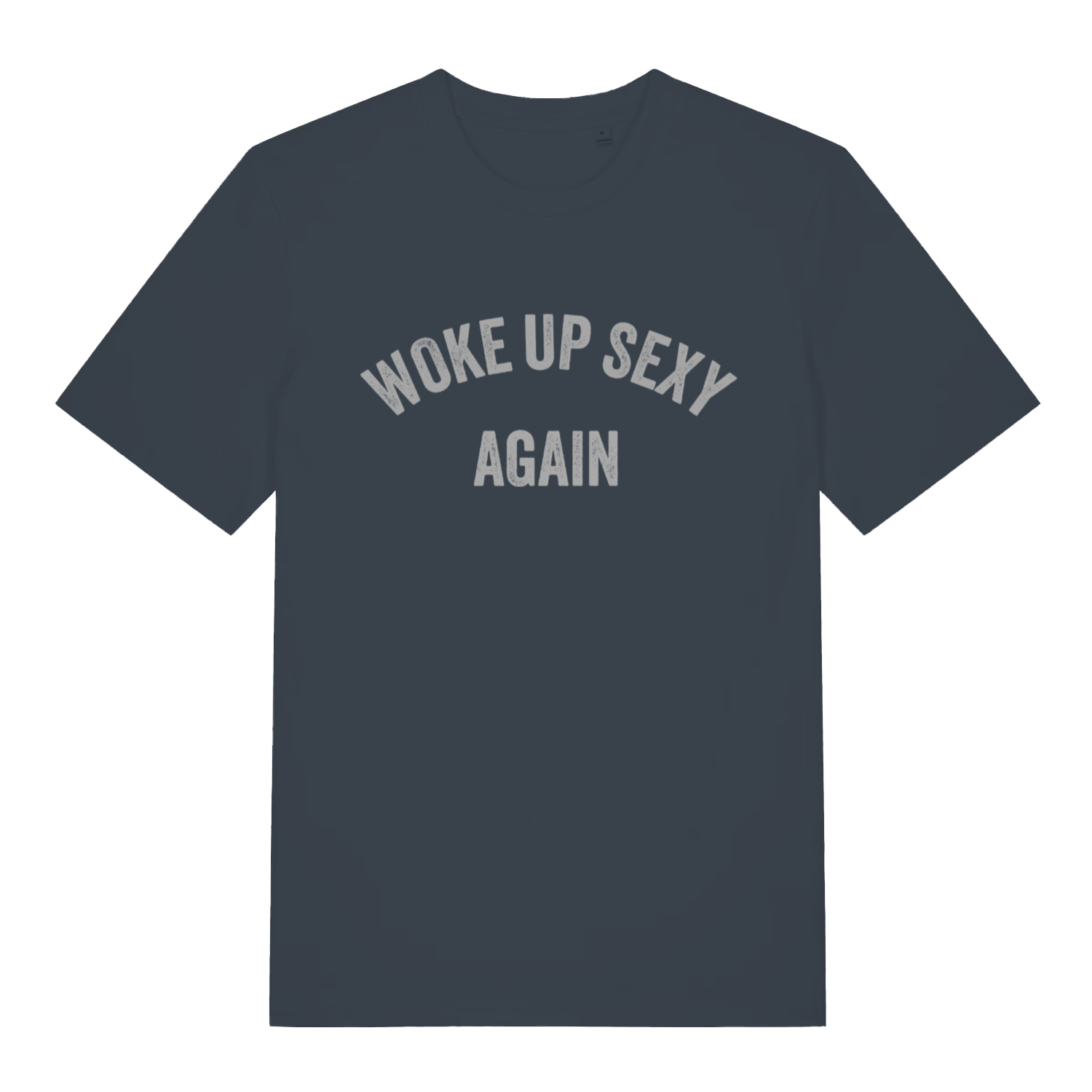 Ink grey Woke Up Sexy Again men’s funny slogan t-shirt with ultimate morning swagger design  