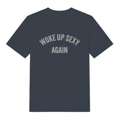 Ink grey Woke Up Sexy Again men’s funny slogan t-shirt with ultimate morning swagger design  