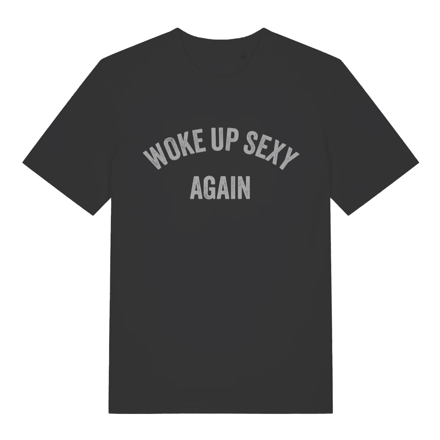 Black Woke Up Sexy Again women’s funny slogan t-shirt with classic arched text design  