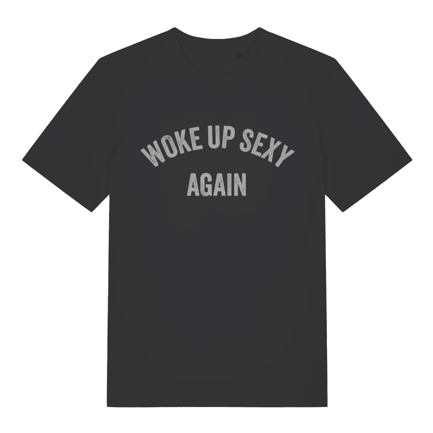 Black Woke Up Sexy Again women’s funny slogan t-shirt with classic arched text design  