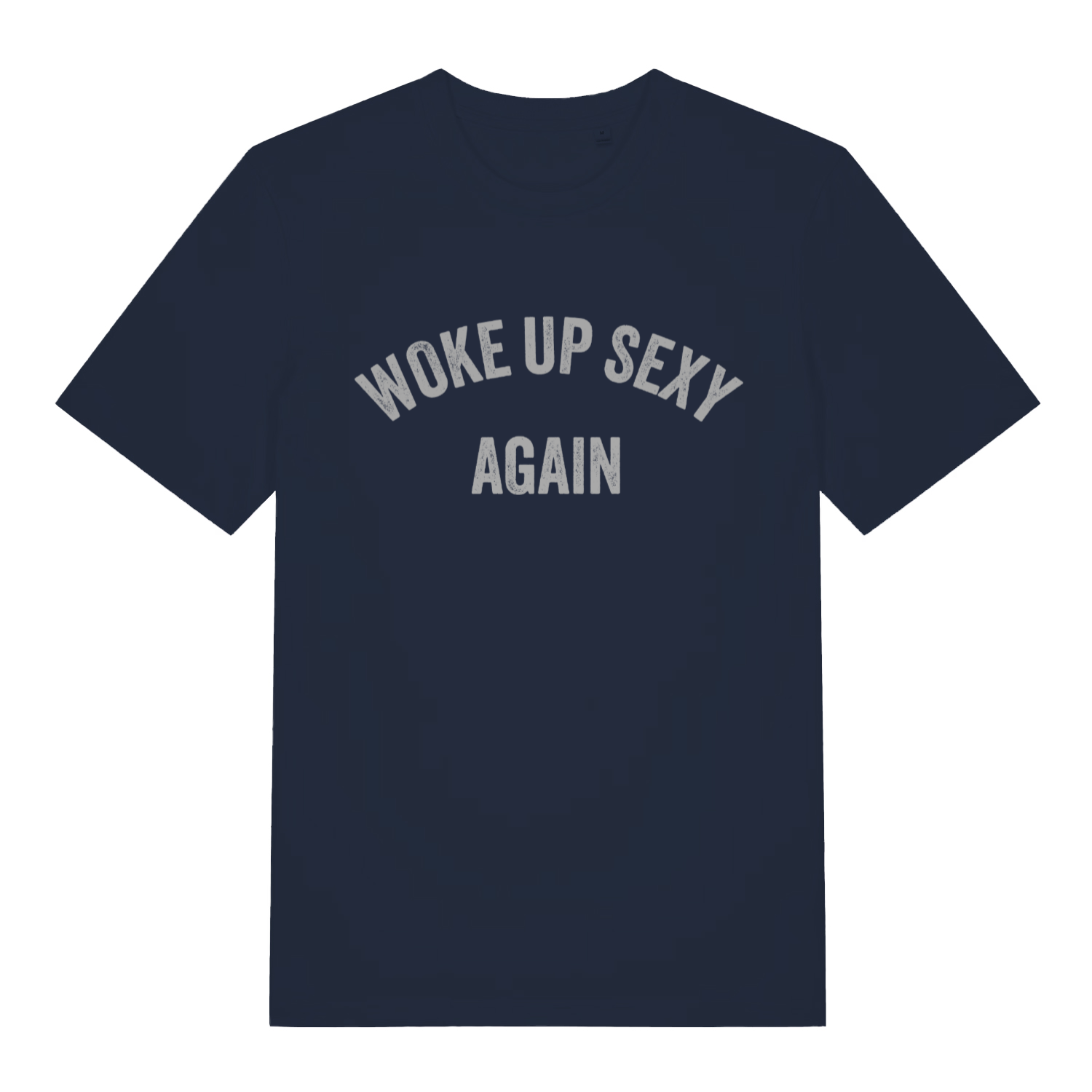 Navy Woke Up Sexy Again women’s funny slogan t-shirt featuring bold confident statement print  