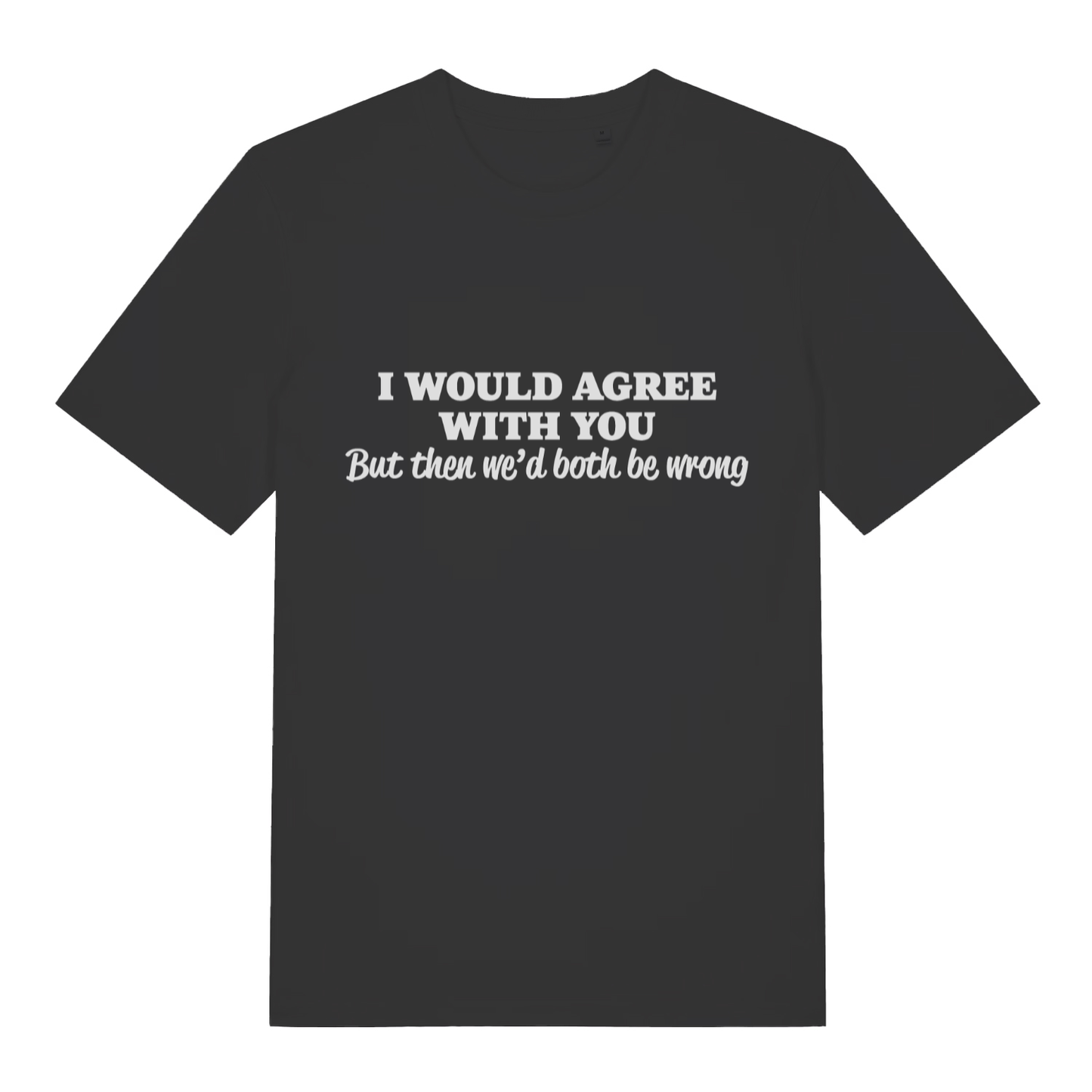 Black Would Agree men’s funny slogan t-shirt with classic sarcastic roast design  