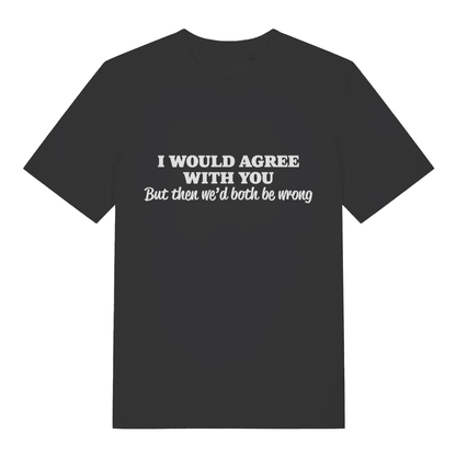 Black Would Agree men’s funny slogan t-shirt with classic sarcastic roast design  