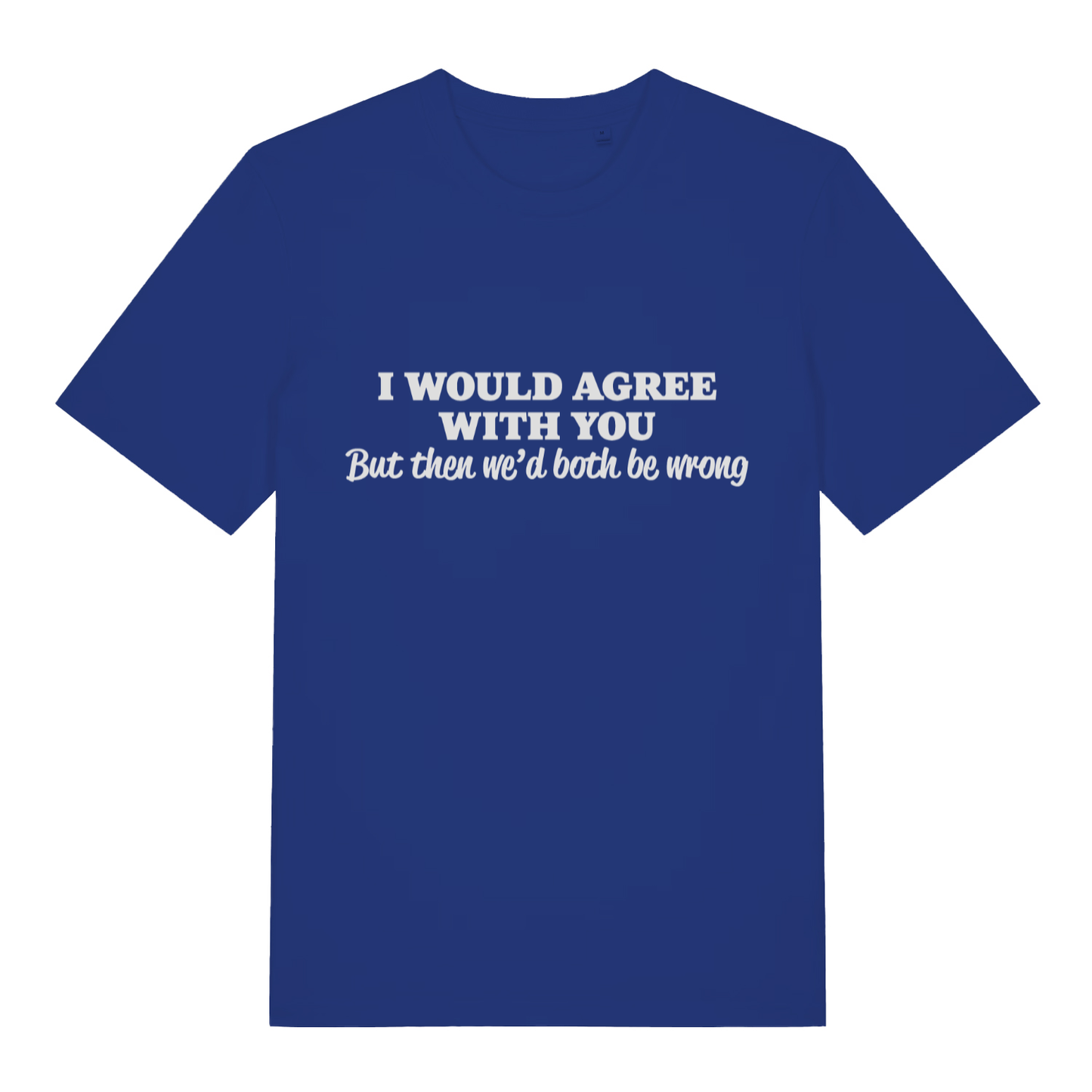 Blue Would Agree men’s funny slogan t-shirt featuring cheeky both be wrong print  