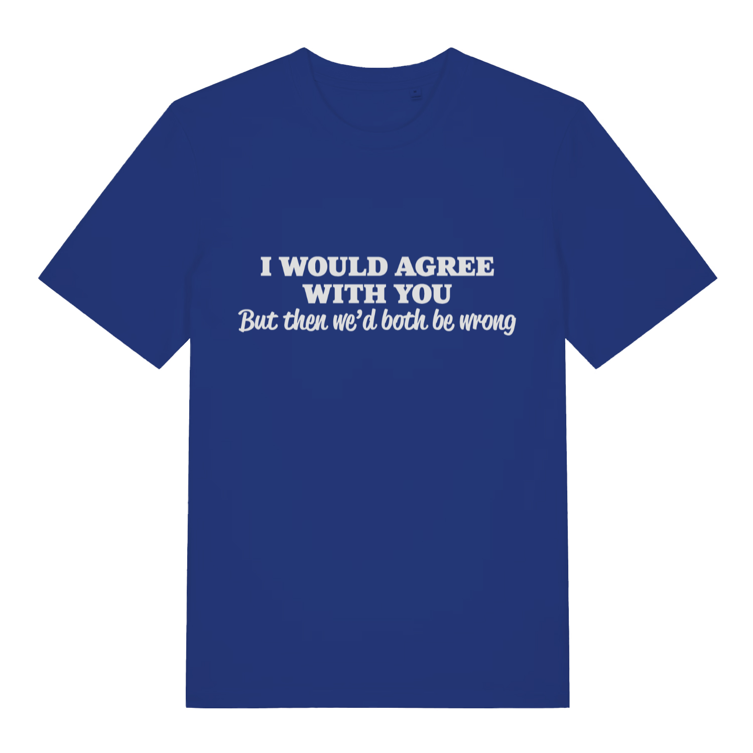 Blue Would Agree men’s funny slogan t-shirt featuring cheeky both be wrong print  
