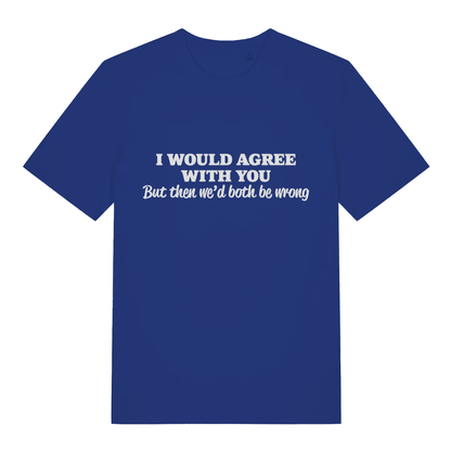 Blue Would Agree men’s funny slogan t-shirt featuring cheeky both be wrong print  