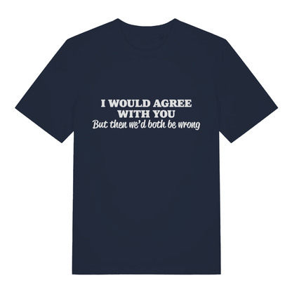 Navy Would Agree men’s funny slogan t-shirt with classic I would agree with you design  